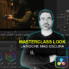 Masterclass Look La Noche Más Oscura